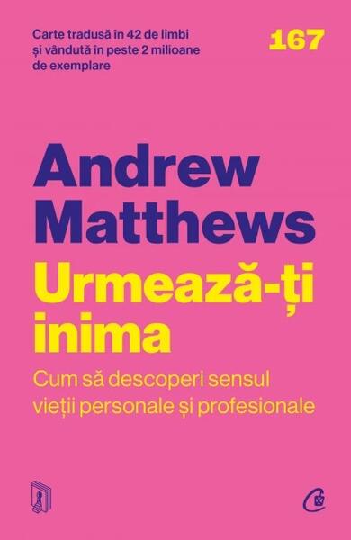 Urmează-ţi inima - Andrew Matthews - Curtea Veche