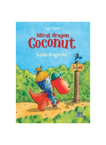 Micul dragon Coconut. Școala dragonilor - Ingo Siegner - Didactica Publishing House