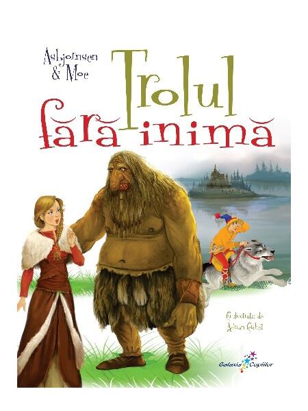 Trolul fără inimă - Asbjornsen, Moe - Galaxia Copiilor
