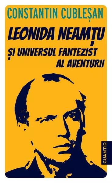 Leonida Neamțu și universul fantezist al aventurii - Constantin Cubleşan - Cuantic