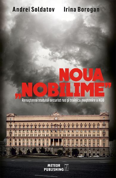 Noua nobilime - Paperback brosat - Andrei Soldatov, Irina Borogan - Meteor Press