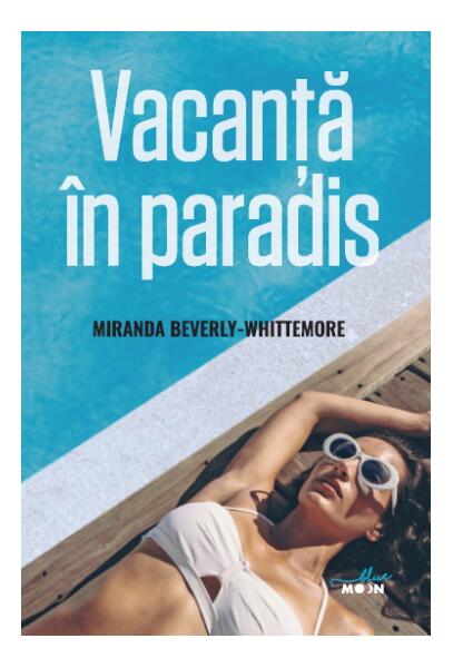Vacanță în paradis - Miranda Beverly-Whittemore - Litera