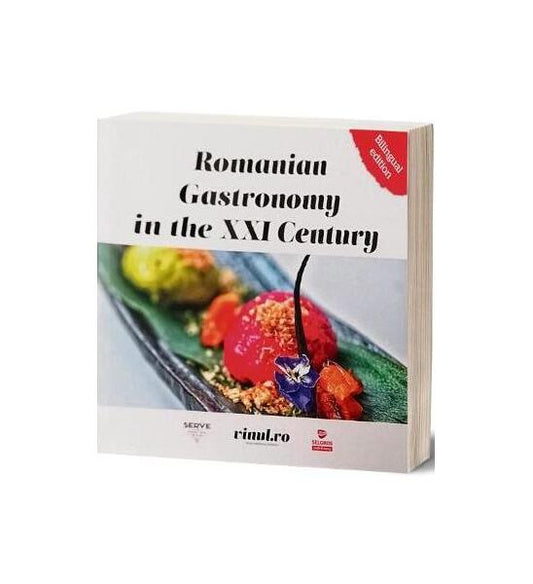 Romanian Gastronomy in the XXI Century - Adriana Simona Popescu, Alina Miron, Andreea Bogdan - Mara Books