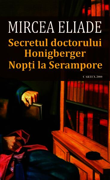Secretul doctorului Honigberger • Nopți la Serampore - Mircea Eliade - Cartex