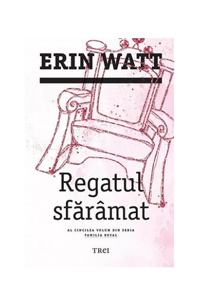 Regatul sfărâmat. Familia Royal (vol.5) - Erin Watt - Trei