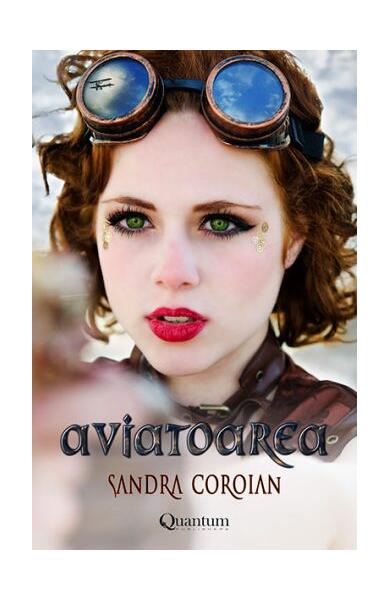 Aviatoarea - Leila Sandra Coroian - Quantum Publishers