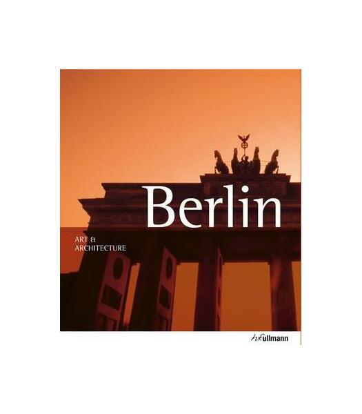 Berlin. Art & Architecture - Paperback brosat - *** - H. F. Ullmann Publishing