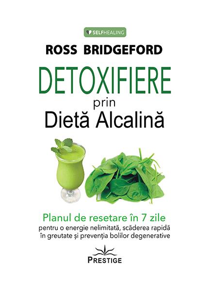 Detoxifiere prin dietă alcalină - Ross Bridgeford - Prestige