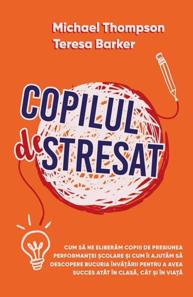 Copilul Stresat - Michael Thompson, Teresa Barker - Herald
