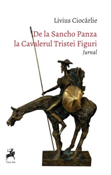 De la Sancho Panza la Cavalerul Tristei Figuri - Livius Ciocârlie - Tracus Arte