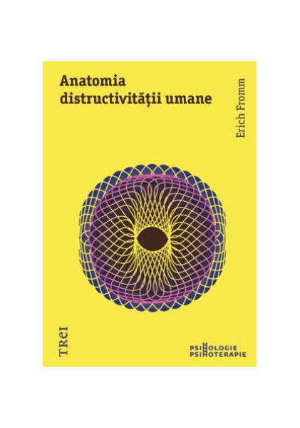 Anatomia distructivităţii umane - Erich Fromm - Trei