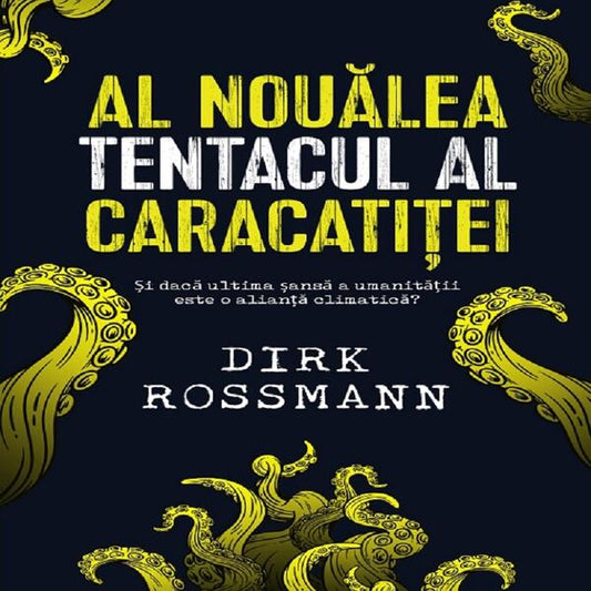 Al nouălea tentacul al caracatiței. Și dacă ultima șansă a umanității este o alianță climatică? - Dirk Rossmann