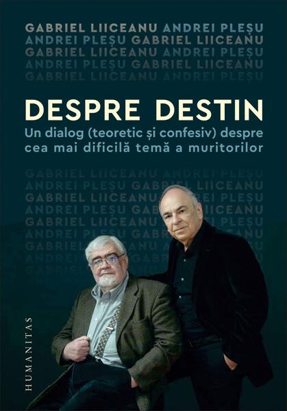 Despre destin - Andrei Pleșu, Gabriel Liiceanu - Humanitas
