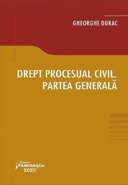 Drept procesual civil. Partea generală - Gheorghe Durac - Hamangiu