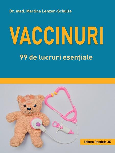 Vaccinuri. 99 de lucruri esențiale - Martina Lenzen-Schulte - Paralela 45