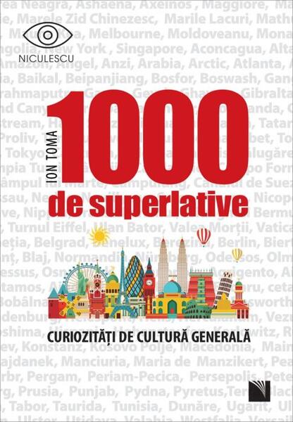 1000 de superlative și curiozități de cultură generală - Ion Toma - Niculescu