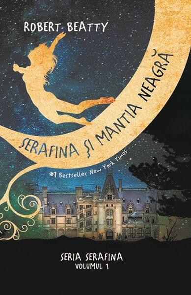 Serafina și mantia neagră. Seria Serafina (vol.1) - Robert Beatty - RAO