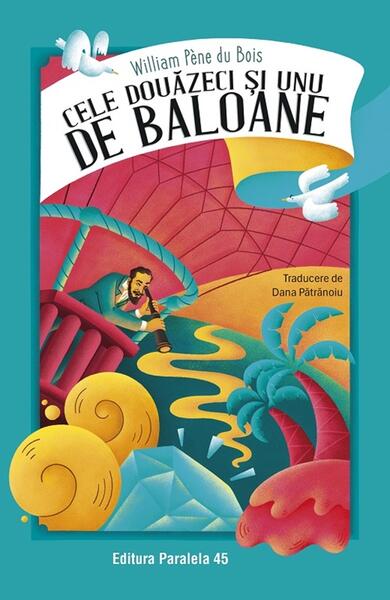 Cele douăzeci și unu de baloane - William Pène du Bois - Paralela 45