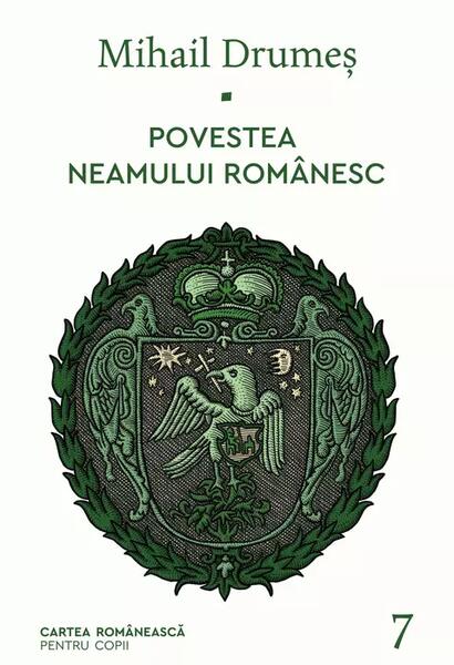 Povestea neamului românesc (Vol. 7) - Mihail Drumeş - Cartea Românească | Art