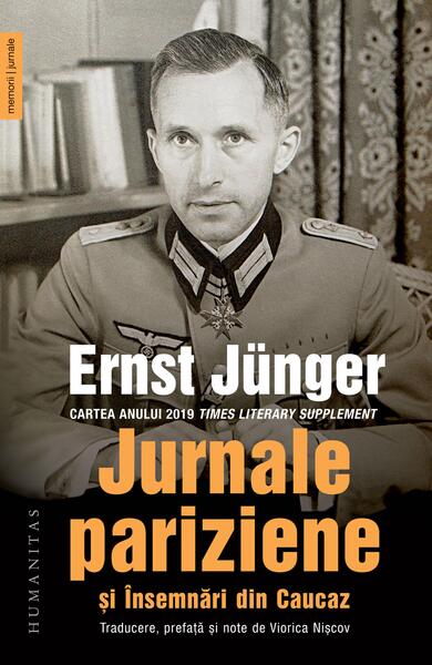 Jurnale pariziene și Însemnări din Caucaz - Ernst Jünger - Humanitas