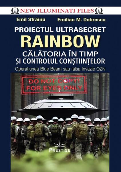 Proiectul ultrasecret Rainbow - Hardcover - Emil Strainu, Emilian M. Dobrescu - Prestige