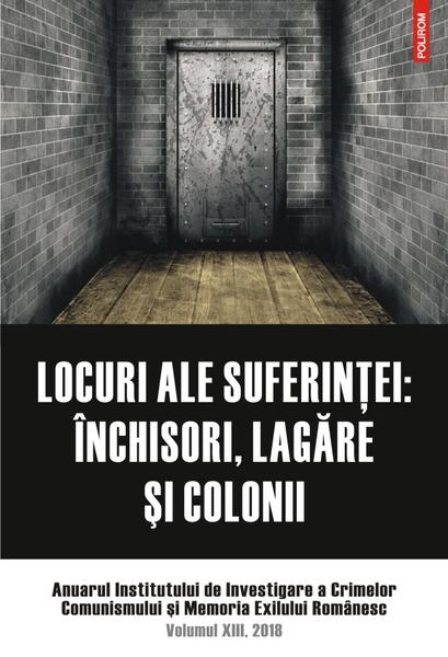 Locuri ale suferinței - Institutul de Investigare a Crimelor Comunismului și Memoria Exilului Românesc - Polirom