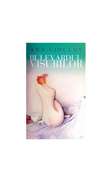Bulevardul visurilor - Ana Cioclov - Curtea Veche