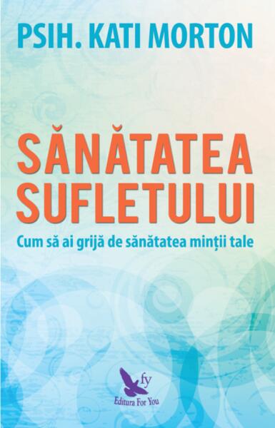 Sănătatea sufletului - Kati Morton - For You
