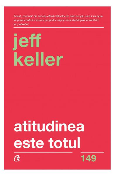 Atitudinea este totul - Jeff Keller - Curtea Veche