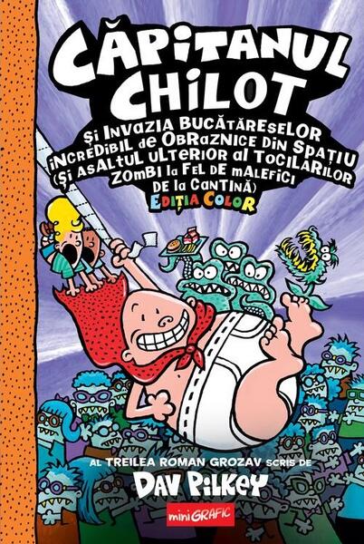 Căpitanul Chilot și Invazia Bucătăreselor Incredibil de Obraznice din Spațiu (Vol. 3) - Dav Pilkey - Grafic Art