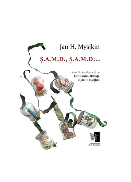Ș.A.M.D., Ș.A.M.D... - Jan H. Mysjkin - Casa de editură Max Blecher