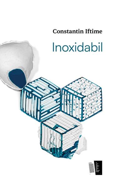 Inoxidabil - Constantin Iftime - Casa de editură Max Blecher