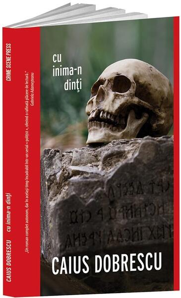 Cu inima-n dinți - Caius Dobrescu - Crime Scene Press