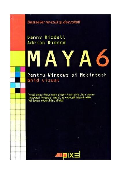 Maya 6 pentru Windows şi Macintosh - Adrian Dimond, Danny Riddell - All