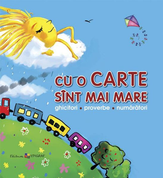 Cu o carte sînt mai mare. Ghicitori, proverbe, numărători - Ala Bujor - Epigraf