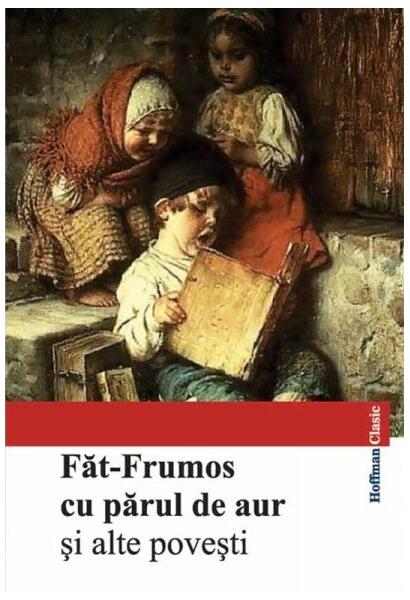 Fat-Frumos cu parul de aur si alte povesti - Paperback brosat - *** - Hoffman