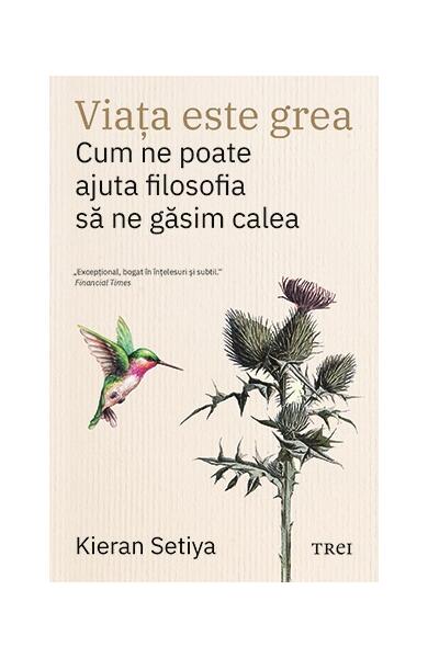 Viața este grea - Kieran Setiya - Trei