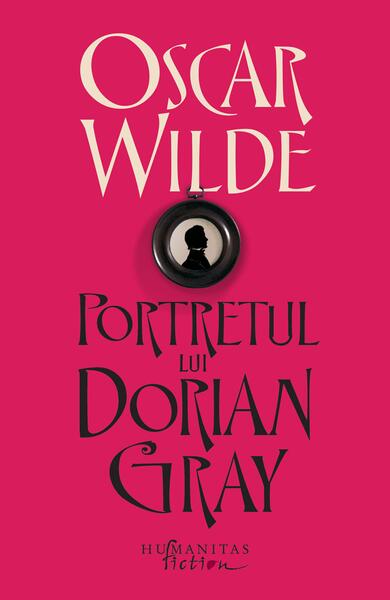 Portretul lui Dorian Gray - Oscar Wilde - Humanitas Fiction