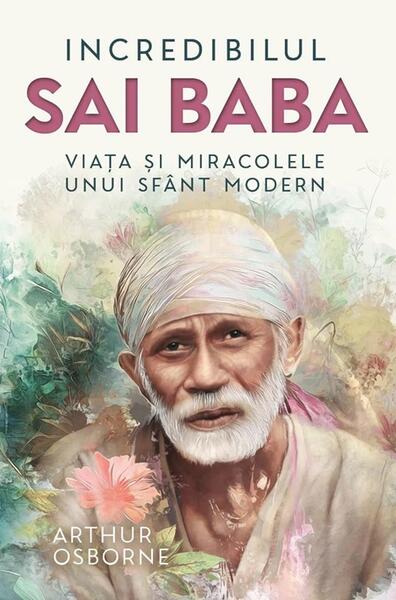Incredibilul Sai Baba - Arthur Osborne - Herald