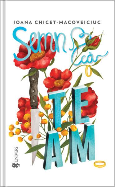 Semn că te am - Ioana Chicet-Macoveiciuc - Univers