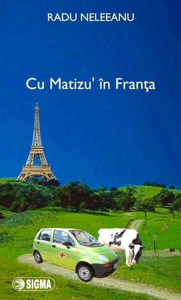 Cu Matizu'n Franța - Radu Neleeanu - Sigma