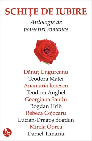Schite de iubire. Antologie de povestiri romance - Paperback brosat - Anamaria Ionescu, Bogdan Hrib, Daniel Timariu, Danut Ungureanu, Georgiana Sandu, Lucian-Dragos Bogdan, Teodora Matei, Mirela Oprea, Rebeca Cojocaru, Teodora Anghel - Tritonic