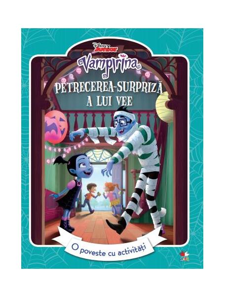 Disney. Vampirina. Petrecerea surpriză a lui Vee. O poveste cu activități - Disney - Litera mică