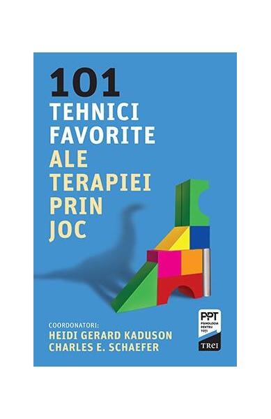 101 tehnici favorite ale terapiei prin joc - Charles E. Schaefer, Heidi Kaduson - Trei