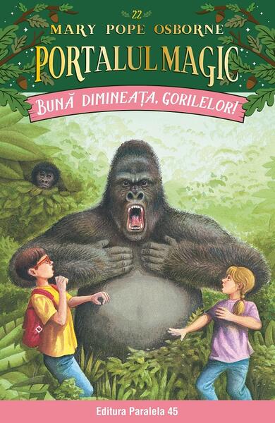 Portalul magic. Bună dimineața, gorilelor! (Vol. 22) - Mary Pope Osborne - Paralela 45