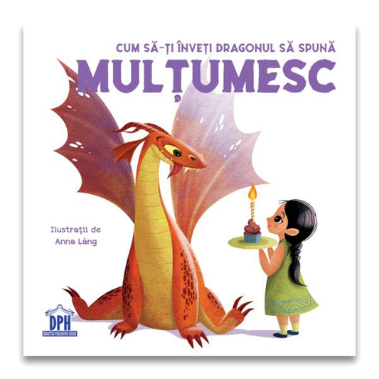 Cum să-ți înveți dragonul să spună Mulțumesc - Anna Láng, Eleonora Fornasari - Didactica Publishing House