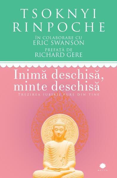 Inimă deschisă, minte deschisă - Tsoknyi Rinpoche, Eric Swanson - Curtea Veche