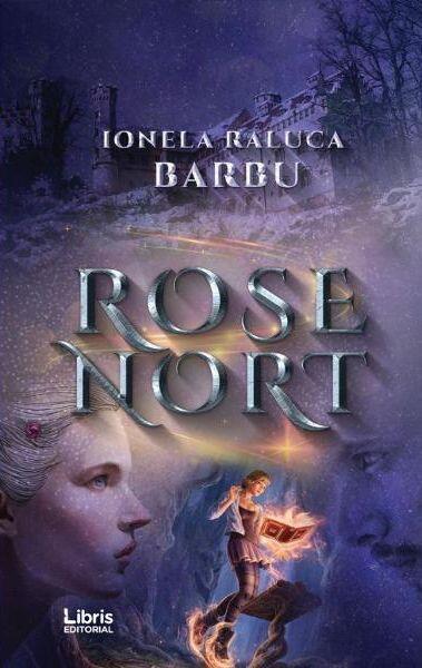 Rose Nort - Ionela Raluca Barbu - Libris Editorial