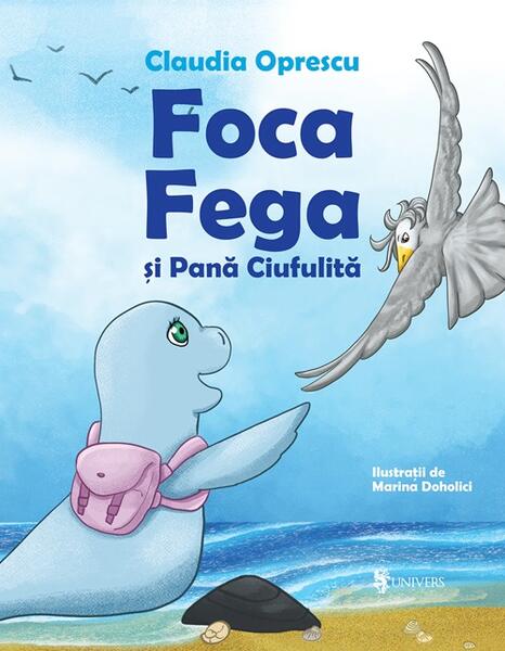 Foca Fega și Pană Ciufulită - Claudia Oprescu - Univers
