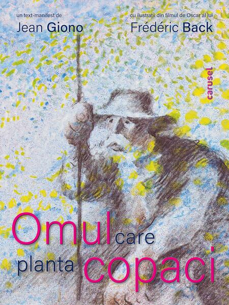 Omul care planta copaci - Jean Giono - Carusel books